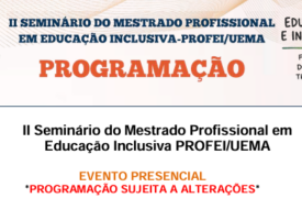 PROGRMAÇÃO II Seminário do Mestrado Profissional em  Educação Inclusiva PROFEI/UEMA