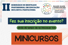 MINICURSOS — II Seminário do Mestrado Profissional em Educação Inclusiva (PROFEI/UEMA)