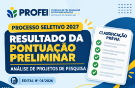 Resultado da Pontuação Preliminar – Processo Seletivo PROFEI 2027